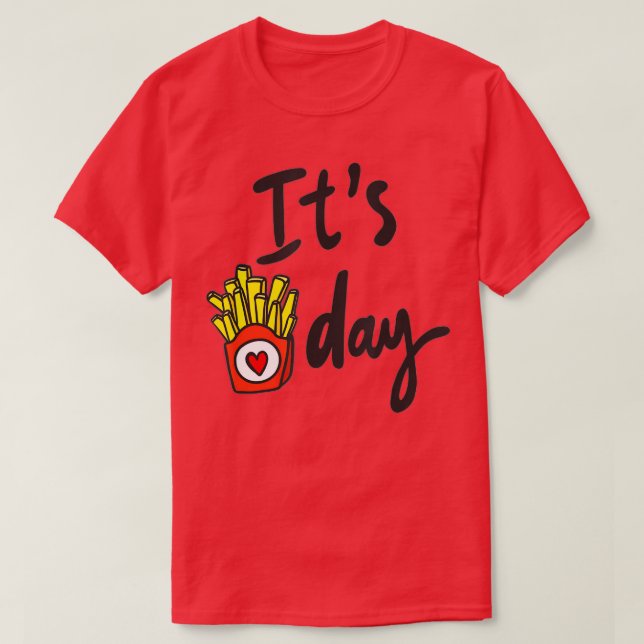 Es ist Fry Day Französisch Fries Zitat Fryer Cutte T-Shirt (Design vorne)