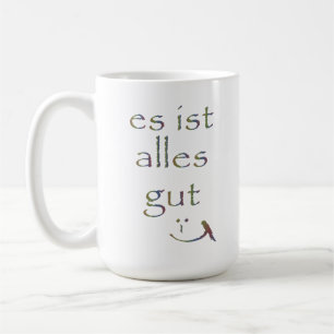 "Es ist ganz gut " Tasse