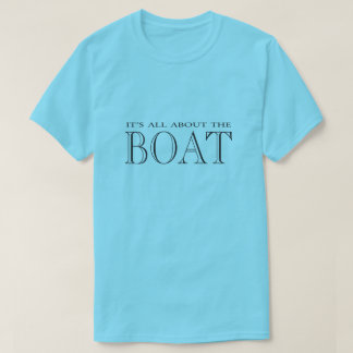 Es ist ganz über das Boot T-Shirt