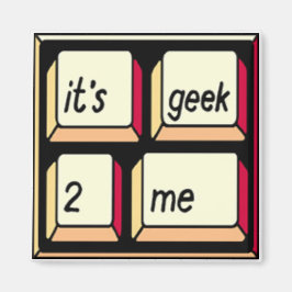 Es ist Geek-2-Me Magnet! Magnet