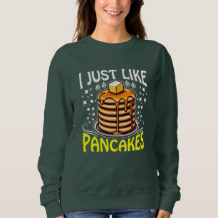 Es ist genau wie Pfannkuchen Sweatshirt