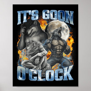 Es ist Goon-Uhr Cool Lustig Alpha-Wolf Werwolf Mem Poster