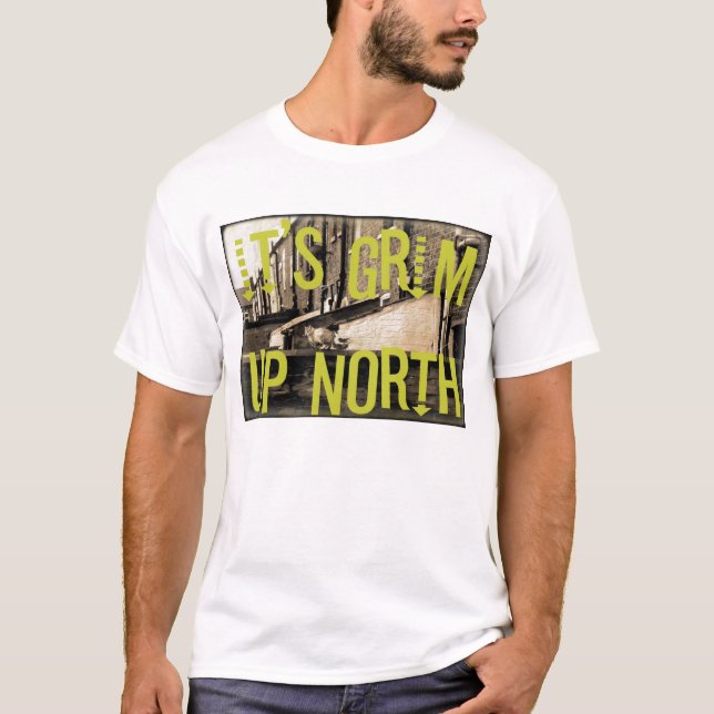Es ist Grim Up North T - Shirt (Vorderseite)