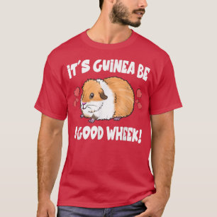 Es ist Guinea ein gutes Rad Niedliche Guinea Schwe T-Shirt