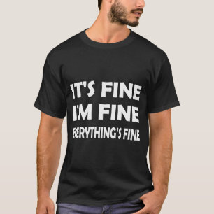 Es ist gut, es geht mir gut, alles ist schön lusti T-Shirt