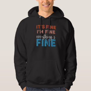 Es ist gut, ich bin Fine Everything's Fine lustige Hoodie