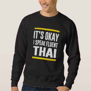 Es ist gut, ich spreche fließend Thai Thailand Sta Sweatshirt