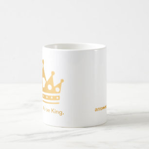 Es ist gut, König Mug zu sein Tasse