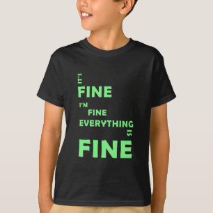 Es ist gut. Mir geht es gut. Alles ist gut T-Shirt