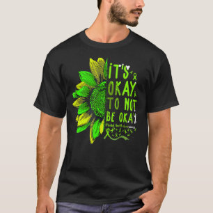 Es ist gut, nicht in Ordnung zu sein Sonnenblumen T-Shirt