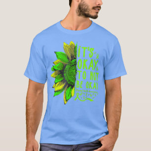 Es ist gut, nicht in Ordnung zu sein Sonnenblumen  T-Shirt