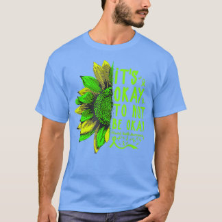 Es ist gut, nicht in Ordnung zu sein Sonnenblumen  T-Shirt