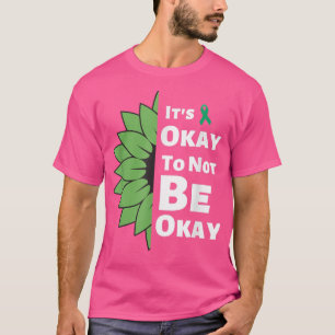 Es ist gut, nicht in Ordnung zu sein Sonnenblumen  T-Shirt