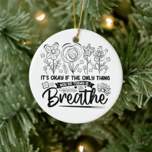 Es ist gut, wenn das Einzige, was du heute tust, d Keramik Ornament