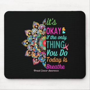 Es ist gut, wenn das Einzige, was du heute tust, d Mousepad