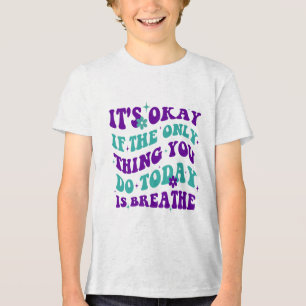 Es ist gut, wenn das Einzige, was du heute tust, d Tri-Blend Shirt