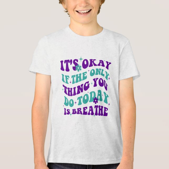 Es ist gut, wenn das Einzige, was du heute tust, d Tri-Blend Shirt (Vorderseite)