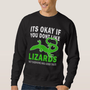 Es ist gut, wenn du Eidechsen nicht magst. Probier Sweatshirt