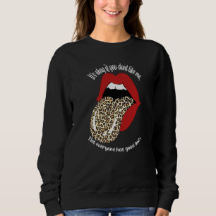 Es ist gut, wenn du mich nicht magst, hat nicht je sweatshirt