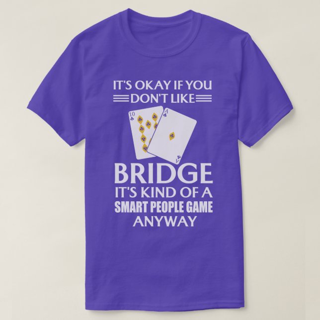 Es ist gut, wenn man Bridge nicht so ähnlich wie e T-Shirt (Design vorne)