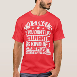 Es ist gut, wenn man den Bullfighter seiner Art ni T-Shirt