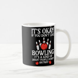 Es ist gut, wenn Sie Bowling Funny Bowler Men W ni Kaffeetasse
