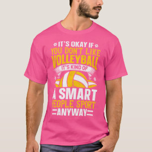 Es ist gut, wenn Sie Volleyball Player Volley nich T-Shirt