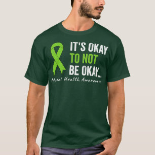 Es ist gut, wenn wir uns nicht über psychische Ges T-Shirt
