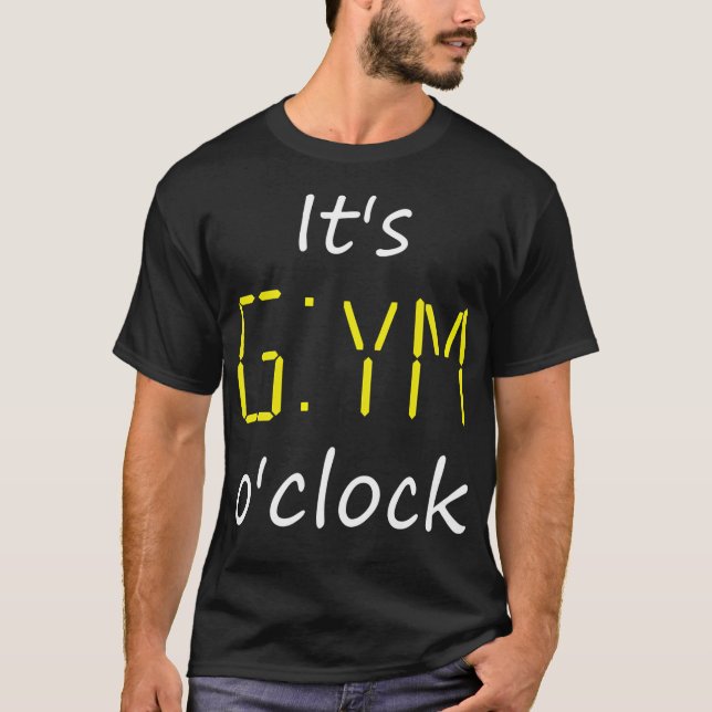 Es ist Gym O'Clock. Zeit für die Fitness des Gymna T-Shirt (Vorderseite)