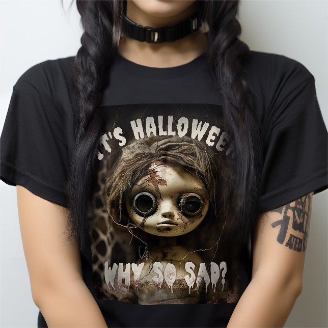 Es ist Halloween, warum so traurige Spuk Puppe T-Shirt (Von Creator hochgeladen)