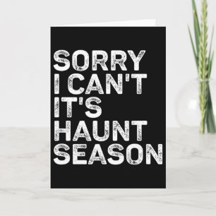 Es ist Haunt Season Sorry, ich kann nicht Hallowee Karte