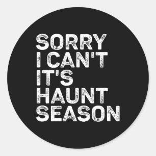 Es ist Haunt Season Sorry, ich kann nicht Hallowee Runder Aufkleber