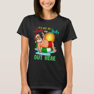 Es ist heiß wie Bälle von Holly hier draußen Weihn T-Shirt