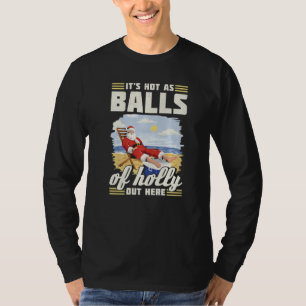 Es ist heiß wie Hüllen von Stechpalmen hier drauße T-Shirt