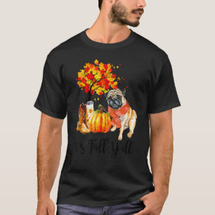 Es ist Herbst Y'all Mops Hund Herbst Blätter Pumpk T-Shirt