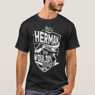 Es ist HERMAN, man würde es nicht verstehen T-Shirt