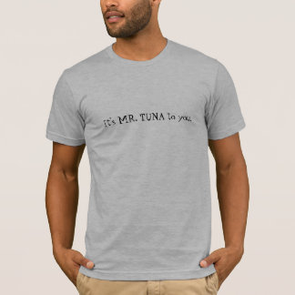 Es ist Herr TUNA zu Ihnen T-Shirt