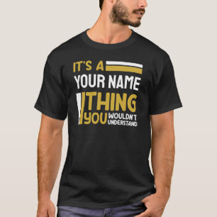 Es ist Ihr Name, was Sie nicht von Angewohnheit ve T-Shirt