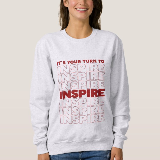 Es ist Ihre Aufgabe, Text inspirierend Inspirieren Sweatshirt (Vorderseite)