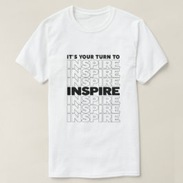 Es ist Ihre Aufgabe, Text inspirierend Inspirieren T-Shirt