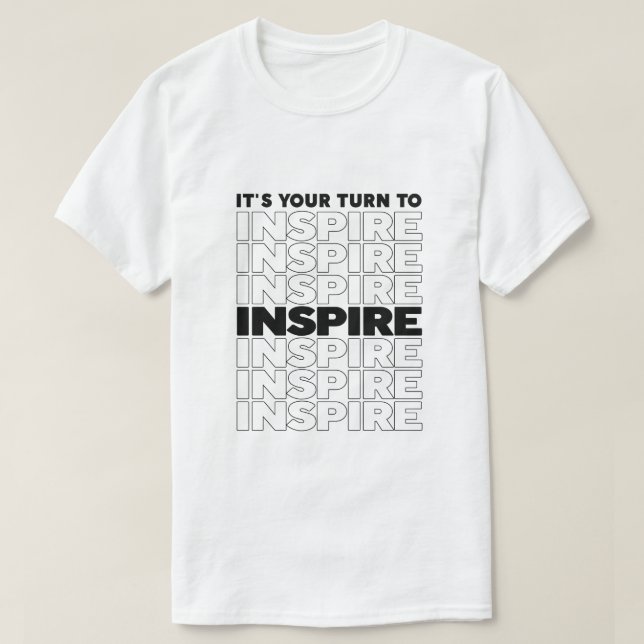 Es ist Ihre Aufgabe, Text inspirierend Inspirieren T-Shirt (Design vorne)