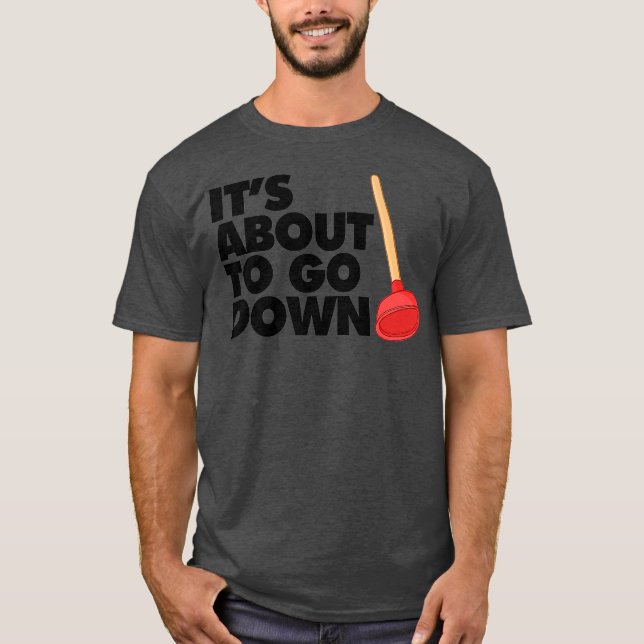 Es ist im Begriff, lustig zu gehen Plumber Sein im T-Shirt (Vorderseite)