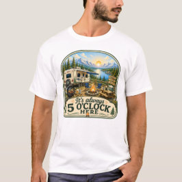 Es ist immer 5 Uhr hier Camping T-Shirt