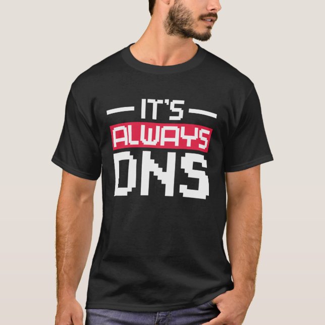Es ist immer DNS Network Admin T-Shirt (Vorderseite)