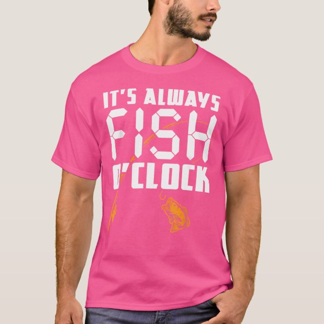 Es ist immer Fisch, der zu Zeit gefangen wird T-Shirt (Vorderseite)