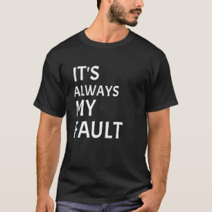 Es ist immer mein Fehler Ehefrau Schuld Husband qu T-Shirt