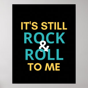 Es ist immer noch rock und rollt zu mir poster