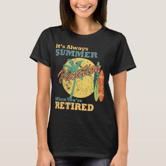 Es ist immer Sommerferien, wenn man im Ruhestand i T-Shirt