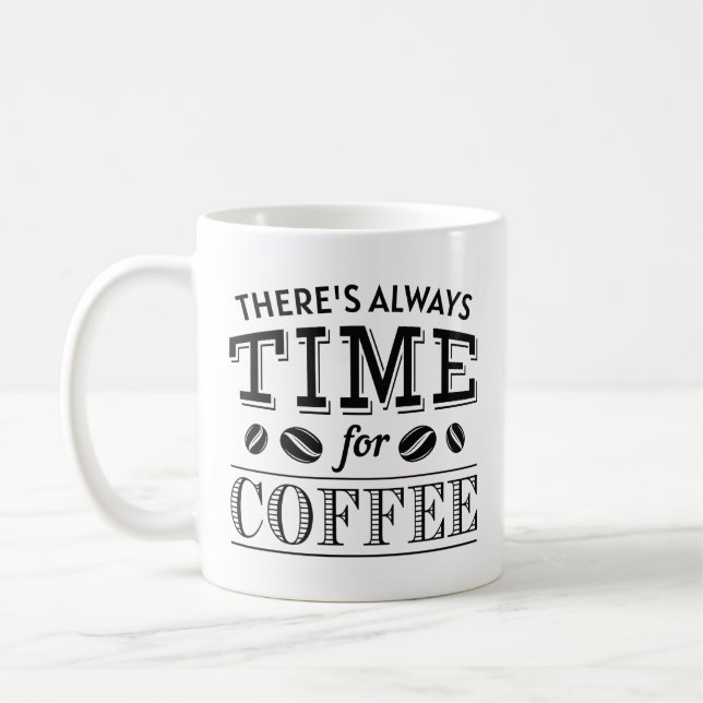 Es ist immer Zeit für Kaffee Kaffeetasse (Links)