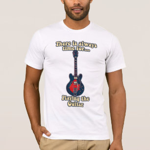 Es ist immer Zeit, Gitarre zu spielen T-Shirt